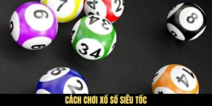 Cách Chơi Xổ Số Siêu Tốc Đơn Giản, Dễ Trúng Cho Người Mới