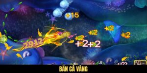Bắn Cá Vàng – Săn Thưởng Cực Đã Và Rinh Quà Cực Khủng